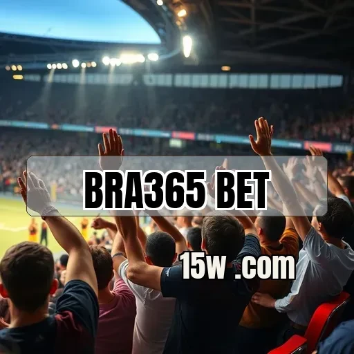 bra365 bet: Eventos Que Transformam Apostas em Emoção e Diversão